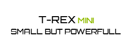 T-REX MINI small but powerfull